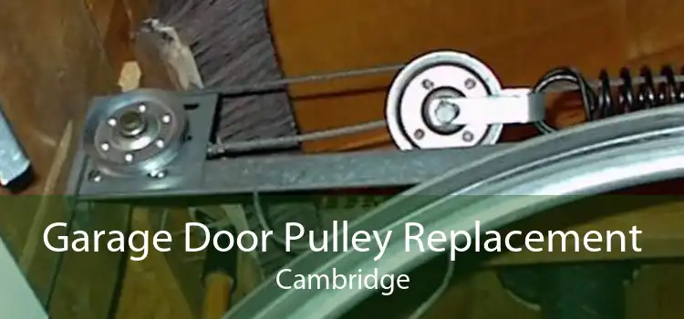 Garage Door Pulley Replacement Cambridge