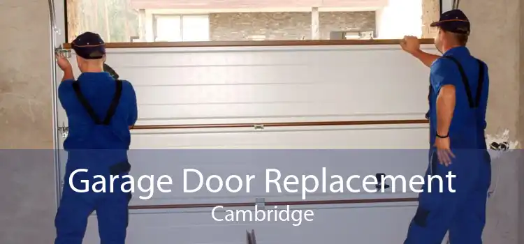 Garage Door Replacement Cambridge