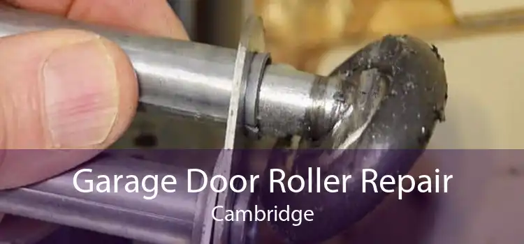 Garage Door Roller Repair Cambridge