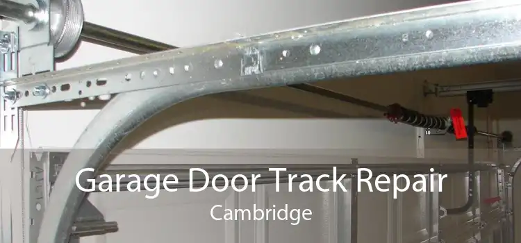 Garage Door Track Repair Cambridge
