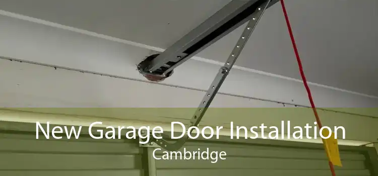 New Garage Door Installation Cambridge